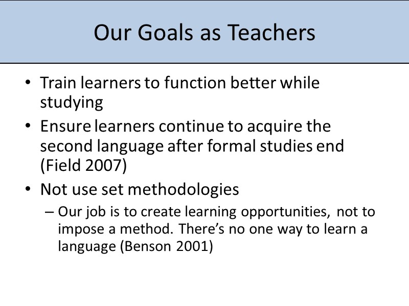 Our Goals as Teachers Train learners to function better while studying Ensure learners continue